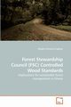 Forest Stewardship Council (FSC) Controlled Wood Standards, Agbitor Elikplim Dziwornu