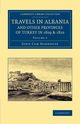 Travels in Albania and Other Provinces of Turkey in 1809 and 1810, Hobhouse John Cam