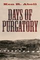 Days of Purgatory, Abell Ken R.