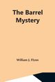 The Barrel Mystery, J. Flynn William