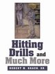 Hitting Drills and Much More, Braun Sr. Robert M.