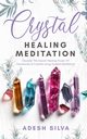 Crystal Healing Meditation, Silva Adesh