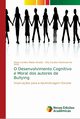 O Desenvolvimento Cognitivo e Moral dos autores de Bullying, Ribeiro Bras?o Maria Carolina