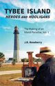 Tybee Island Heroes and Hooligans; The Making of an Island Paradise, Vol. 1, Roseberry J.R.