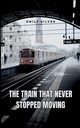 The Train That Never Stopped Moving, Silver Emily