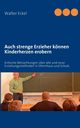 Auch strenge Erzieher knnen Kinderherzen erobern, Eckel Walter