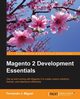 Magento 2 Development Essentials, Miguel Fernando J