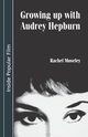 Growing up with Audrey Hepburn, Moseley Rachel