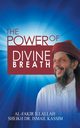 The Power of Divine Breath, Kassim Sheik Dr. Ismail Bin HJ