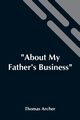 About My Father'S Business, Archer Thomas