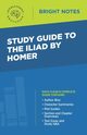 Study Guide to The Iliad by Homer, Intelligent Education