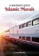 A Journey into Islamic Morals, Riza Syed Haider
