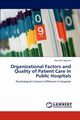 Organizational Factors and Quality of Patient Care In Public Hospitals, Agarwal Manisha