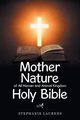 Mother Nature of All Human and Animal Kingdom Holy Bible, Laurens Stephanie