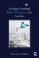 Solution-Focused Brief Therapy with Families, Nelson Thorana S.