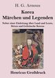 Korea. Mrchen und Legenden (Grodruck), Arnous H. G.