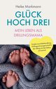 Glck hoch drei - Mein Leben als Drillingsmama, Markmann Heike