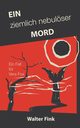 Ein ziemlich nebulser Mord, Fink Walter