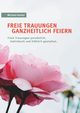Freie Trauungen ganzheitlich feiern, Geisler Michael