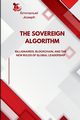 The Sovereign Algorithm, Billionaires, Blockchain, and the New Rules of Global Leadership, Joseph Emmanuel