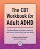 The CBT Workbook for Adult ADHD, Baird-Goldman Kristen
