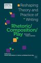 Rhetoric/Composition/Play through Video Games, 