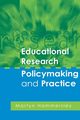 Educational Research, Policymaking and Practice, Hammersley Martyn