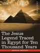 The Jesus Legend Traced in Egypt for Ten Thousand Years, Massey Gerald