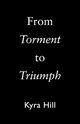 From Torment to Triumph, Hill Kyra