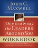 Developing the Leaders Around You, Maxwell John C.