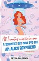 All I Wanted Was To Become A Scientist But Now I've Got An Alien Boyfriend, Palerno Petra