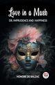 Love in a Mask Or, Imprudence and Happiness, Balzac Honore de