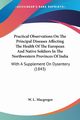 Practical Observations On The Principal Diseases Affecting The Health Of The European And Native Soldiers In The Northwestern Provinces Of India, Macgregor W. L.