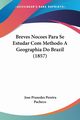 Breves Nocoes Para Se Estudar Com Methodo A Geographia Do Brazil (1857), Pacheco Jose Praxedes Pereira