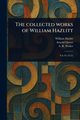 The Collected Works of William Hazlitt, Hazlitt William