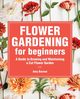 Flower Gardening for Beginners, Barene Amy