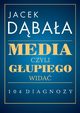 Media czyli gupiego wida 104 diagnozy, Dbaa Jacek