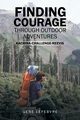 Finding Courage Through Outdoor Adventures, Lefebvre Gene