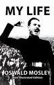 My Life - Oswald Mosley, Mosley Oswald