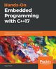 Hands-On Embedded Programming with C++17, Posch Maya