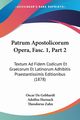 Patrum Apostolicorum Opera, Fasc. 1, Part 2, De Gebhardt Oscar