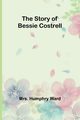 The Story of Bessie Costrell, Humphry Ward Mrs.