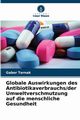 Globale Auswirkungen des Antibiotikaverbrauchs/der Umweltverschmutzung auf die menschliche Gesundheit, Ternak Gabor