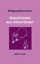 Geschichten aus Absurdistan, Brenneisen Wolfgang