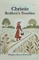 Christie Redfern's Troubles, Robertson Margaret Murray
