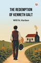 The Redemption of Kenneth Galt, Harben Will N.