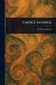 Choice Sayings, Chapman R. W. (Robert William)