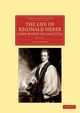The Life of Reginald Heber, D.D., Lord Bishop of Calcutta - Volume 1, Heber Amelia Shipley
