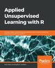 Applied Unsupervised Learning with R, Malik Alok