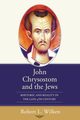 John Chrysostom and the Jews, Wilken Robert L.